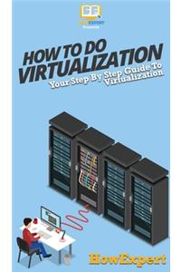 How To Do Virtualization