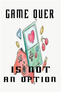 Game over is not an option