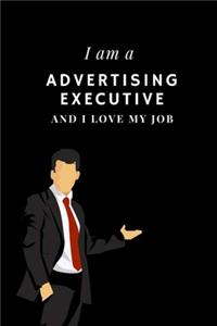 I am a Advertising executive and I love my job Notebook For Advertising executives