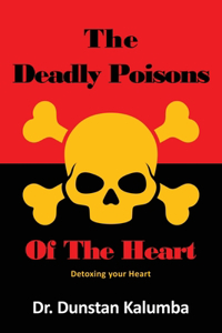 The Deadly Poisons Of the Heart