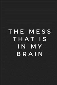 The mess that is in my brain Notebook 6x9, Best Blank Lined Journal, Stylish Diary