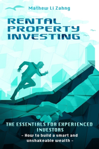 RENTAL PROPERTY INVESTING - The Essentials for Experienced Investors