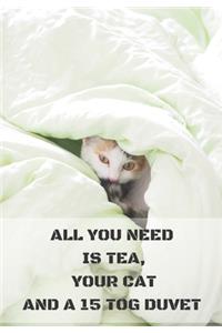 All You Need Is Tea Your Cat and a 15 Tog Duvet