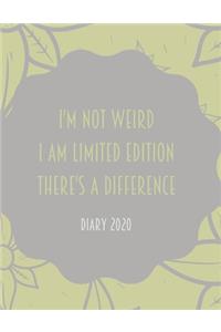 I'm Not Weird I Am Limited Edition There's a Difference