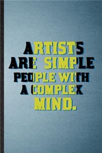 Artists Are Simple People with a Complex Mind