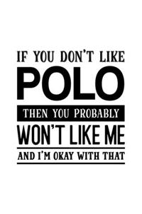 If You Don't Like Polo Then You Probably Won't Like Me and I'm OK With That
