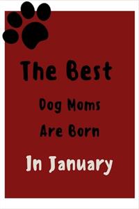 The Best Dog Moms Are Born In January Journal