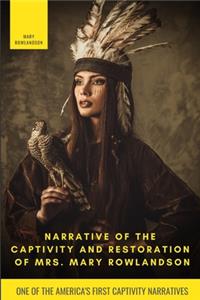 Narrative of the Captivity and Restoration of Mrs. Mary Rowlandson