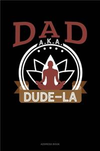 Dad Aka Dude-La
