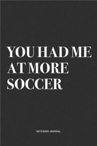 You Had Me At More Soccer