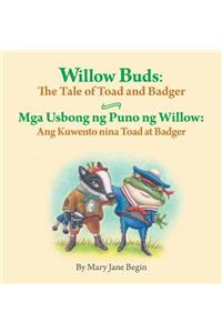 Willow Buds: The Tale of Toad and Badger / MGA Usbong Ng Puno Ng Willow: Ang Kuwento Nina Toad at Badger: Babl Children's Books in Tagalog and English