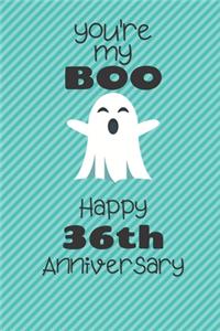 You're my Boo Happy 36th Anniversary