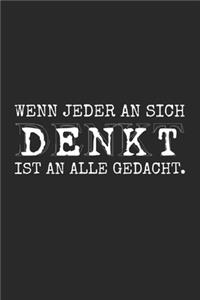Wenn jeder an sich denkt ist an alle gedacht.