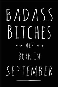 Badass Bitches Are Born In September