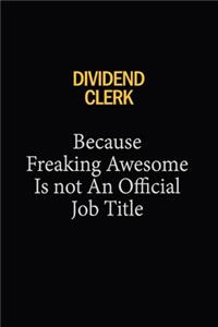 Dividend Clerk Because Freaking Awesome Is Not An Official Job Title