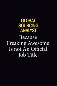 Global Sourcing Analyst Because Freaking Awesome Is Not An Official Job Title