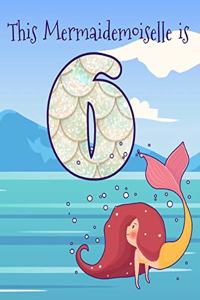 This Mermaidemoiselle is 6