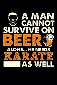 A Man Cannot Survive On Beer Alone He Needs Karate As Well