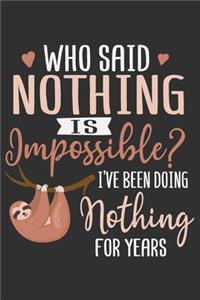 Who Said Nothing Is Impossible? I've Been Doing Nothing For Years