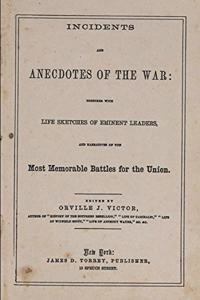 Incidents and Anecdotes of the War