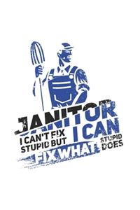 Janitor I Can't Fix Stupid But I Can Fix What Stupid Does