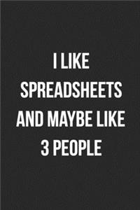 I Like Spreadsheets And Maybe Like 3 People