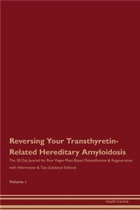 Reversing Your Transthyretin-Related Hereditary Amyloidosis