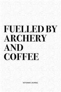 Fuelled By Archery And Coffee