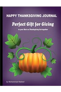 Happy Thanksgiving Journal - Perfect Gift for Giving to your Host on Thanksgiving Get-together