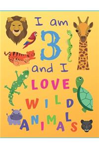 I am 3 and I Love Wild Animals