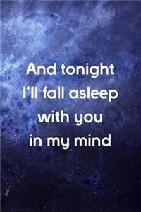 And Tonight I'll Fall Asleep With You In My Mind