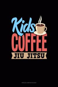 Kids Coffee Jiu Jitsu