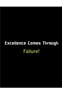 Excellence Comes Through Failures - Motivational Notebook For Entrepreneurs And Leaders
