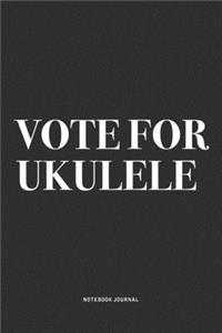 Vote For Ukulele