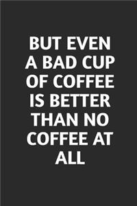 Better Than No Coffee At All