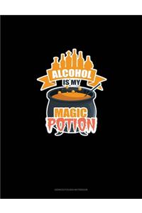 Alcohol Is My Magic Potion