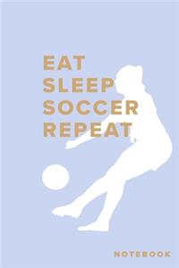 Eat Sleep Soccer Repeat Notebook