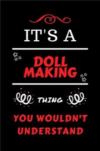 It's A Doll Making You Wouldn't Understand