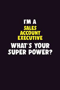 I'M A Sales Account Executive, What's Your Super Power?