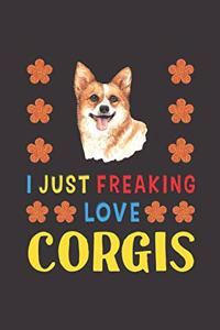 I Just Freaking Love Corgis