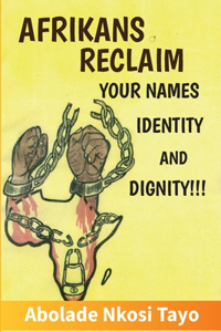 Afrikans Reclaim Your Names, Identity, And Dignity
