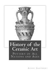 History of the Ceramic Art