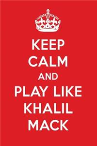 Keep Calm and Play Like Khalil Mack