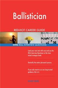 Ballistician RED-HOT Career Guide; 2496 REAL Interview Questions