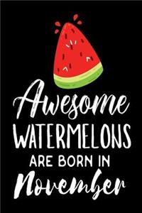 Awesome Watermelons Are Born In November