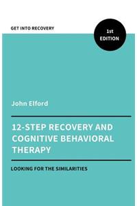 Twelve Step Recovery and Cognitive Behavioral Therapy