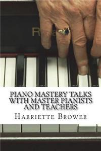 Piano Mastery Talks with Master Pianists and Teachers