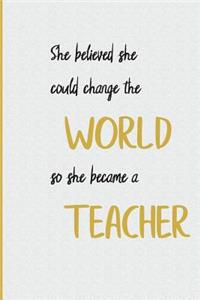 She Believed She Could Change the World So She Became a Teacher