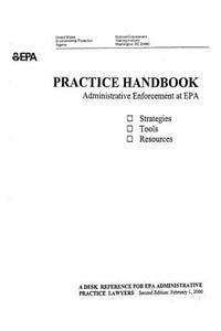 Practice Handbook: Administrative Enforcement at Epa: Strategies