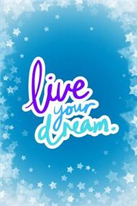 Live Your Dream